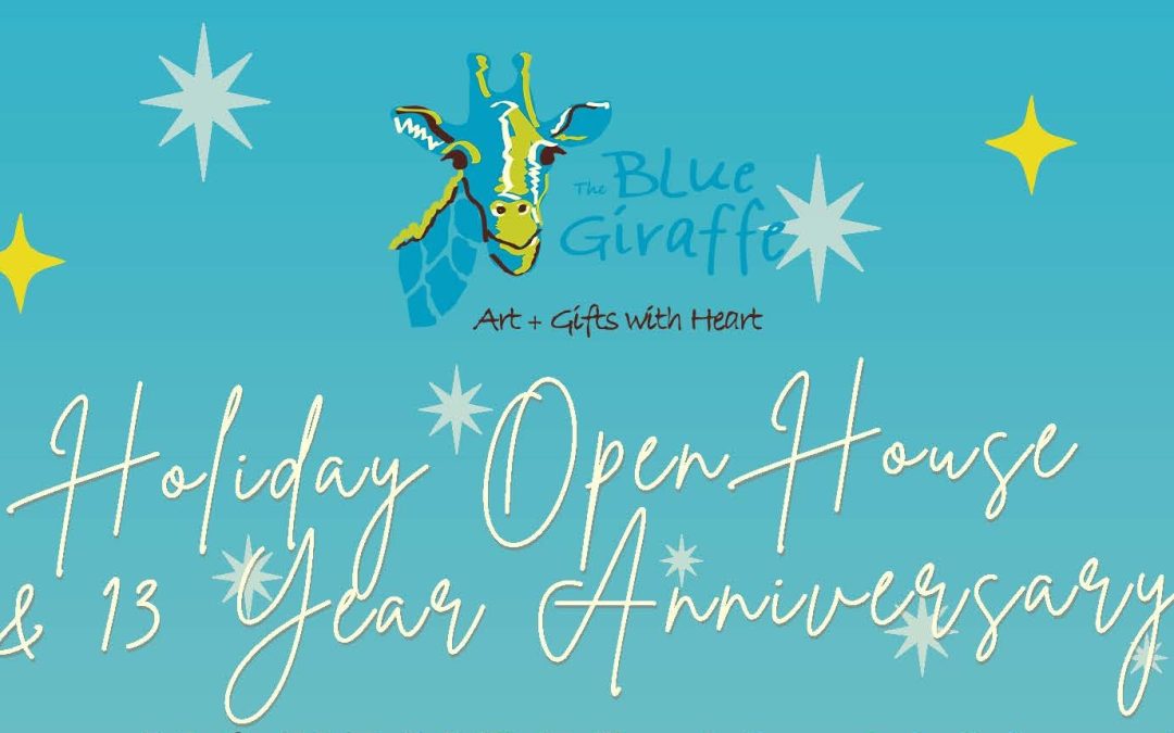 Holiday Open House & 13th Anniversary at The Blue Giraffe!